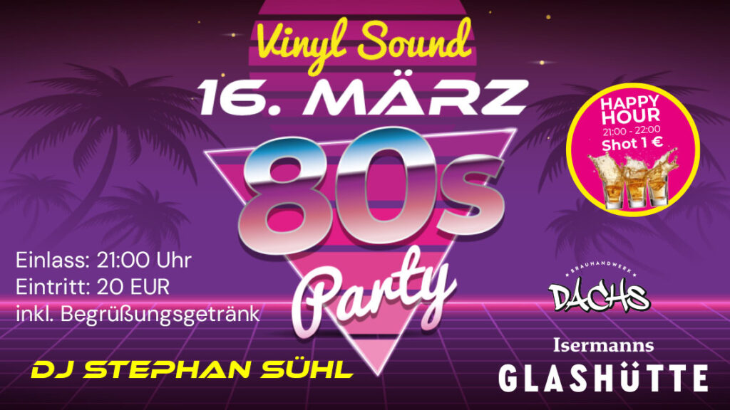 80er Party in ISermanns Glashütte, Vinyl Sound am 16. März 2024
